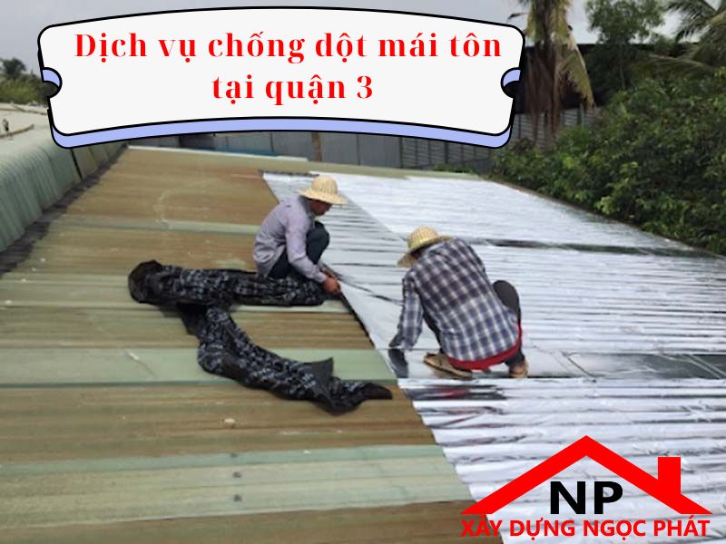 dịch vụ chống dột mái tôn tại quận 3