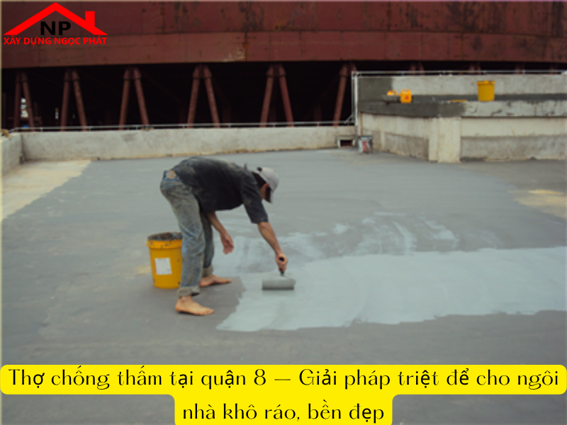 Thợ Chống Thấm Tại Quận 8 Uy Tín